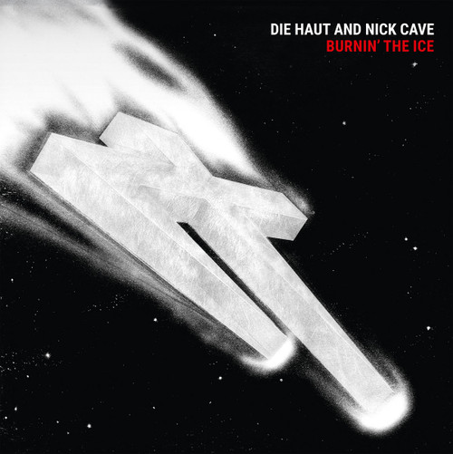 DIE HAUT AND NICK CAVE - Burnin' The Ice LP