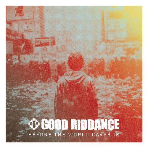 GOOD RIDDANCE - Before The World Caves In LP