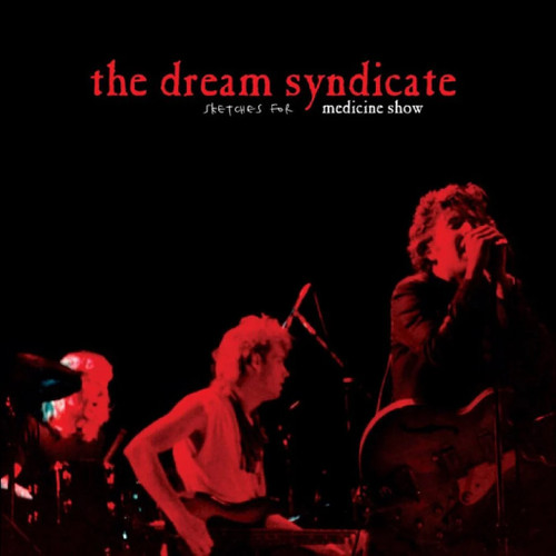 DREAM SYNDICATE, THE - Sketches For Medicine Show LP (RSD 2026)