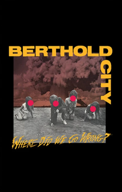 BERTHOLD CITY - Where Did We Go Wrong? CASSETTE