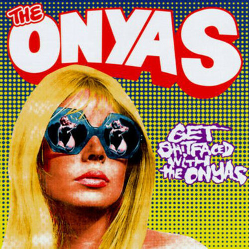ONYAS, THE - Get Shitfaced With LP