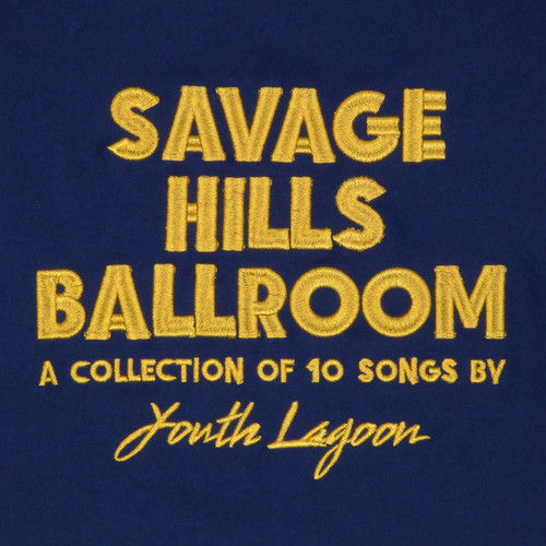 YOUTH LAGOON - Savage Hills Ballroom LP