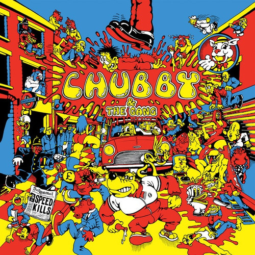 CHUBBY AND THE GANG - Speed Kills LP