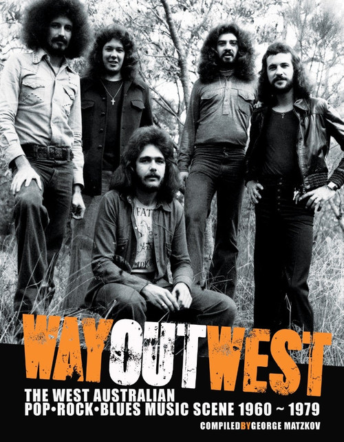 WAY OUT WEST: The Western Australian Pop, Rock, Blues Music Scene 1960-1979 BOOK