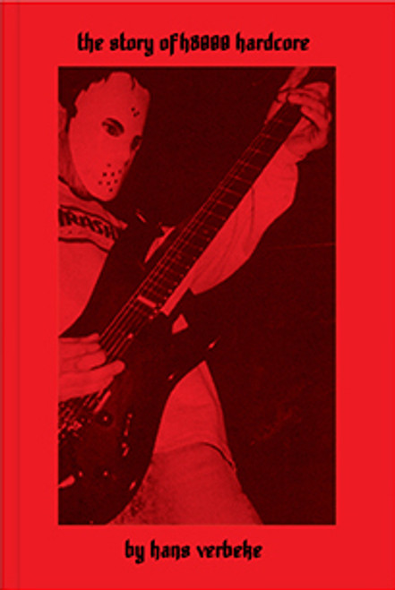 HAN VERBEKE - The Story Of H8000 Hardcore BOOK