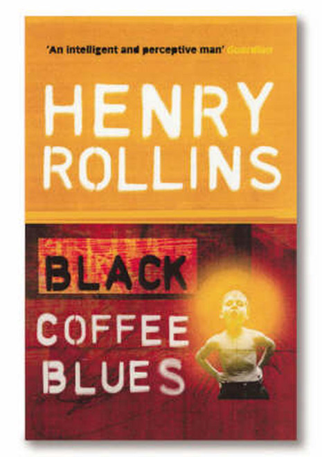 HENRY ROLLINS - Black Coffee Blues BOOK