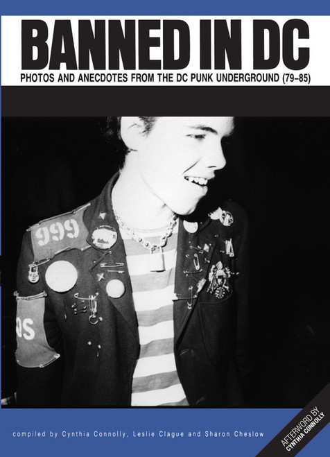 BANNED IN DC: Photos And Anecdotes From The DC Punk Underground 79-85 BOOK
