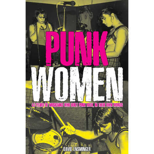 PUNK WOMEN: 40 Years Of Musicians Who Built Punk Rock BOOK