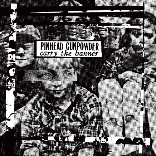 PINHEAD GUNPOWDER - Carry The Banner LP