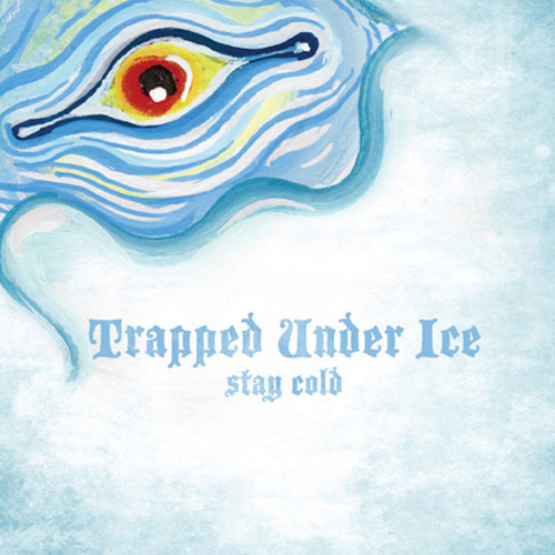 TRAPPED UNDER ICE - Stay Cold 7"