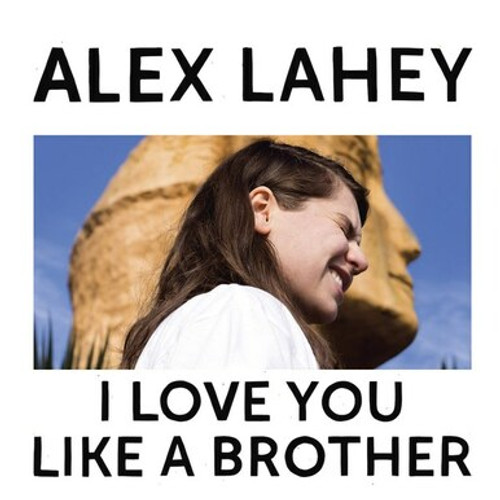 ALEX LAHEY - I Love You Like A Brother LP