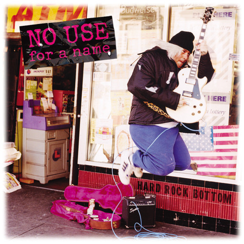 NO USE FOR A NAME - Hard Rock Bottom LP