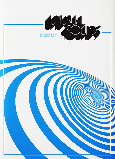 UNUSUAL SOUNDS: The Hidden History of Library Music BOOK
