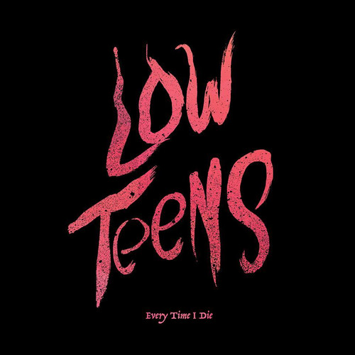 EVERY TIME I DIE - Low Teens LP
