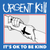 URGENT KILL - It's Ok To Be Kind LP