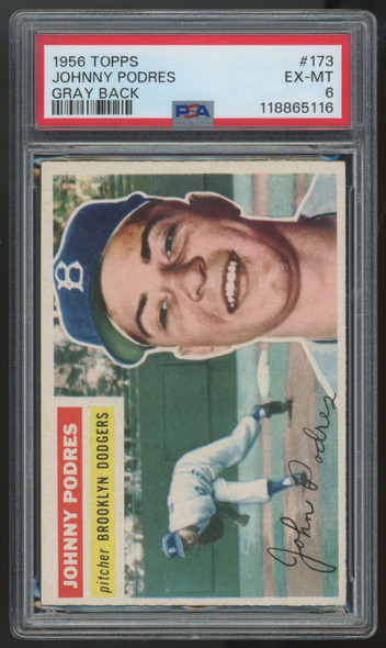 1956 Topps Johnny Podres Gray Back #173 PSA 6 *116 1956 Topps Johnny Podres Gray Back #173 PSA 6 *116