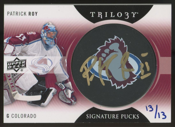 2013-14 Trilogy Patrick Roy Signature Pucks Auto /13 #SP-PR