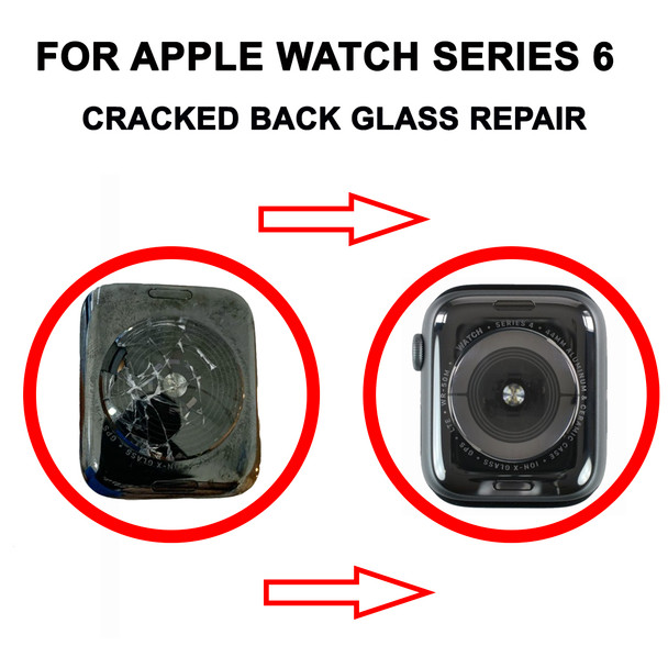 CRACKED BACK GLASS REPAIR FOR APPLE WATCH SERIES 6