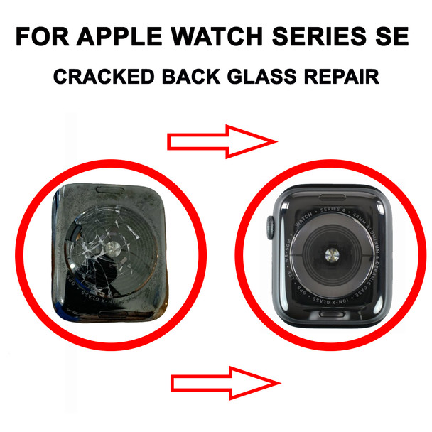 CRACKED BACK GLASS REPAIR FOR APPLE WATCH SERIES SE