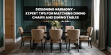 Expert Tips for Matching Dining Chairs and Tables - Eloquence