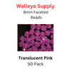 8mm Faceted Bead TRANSLUCENT PINK 50/PK