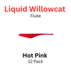 Liquid Willowcat Fluke Hot Pink 12 pk