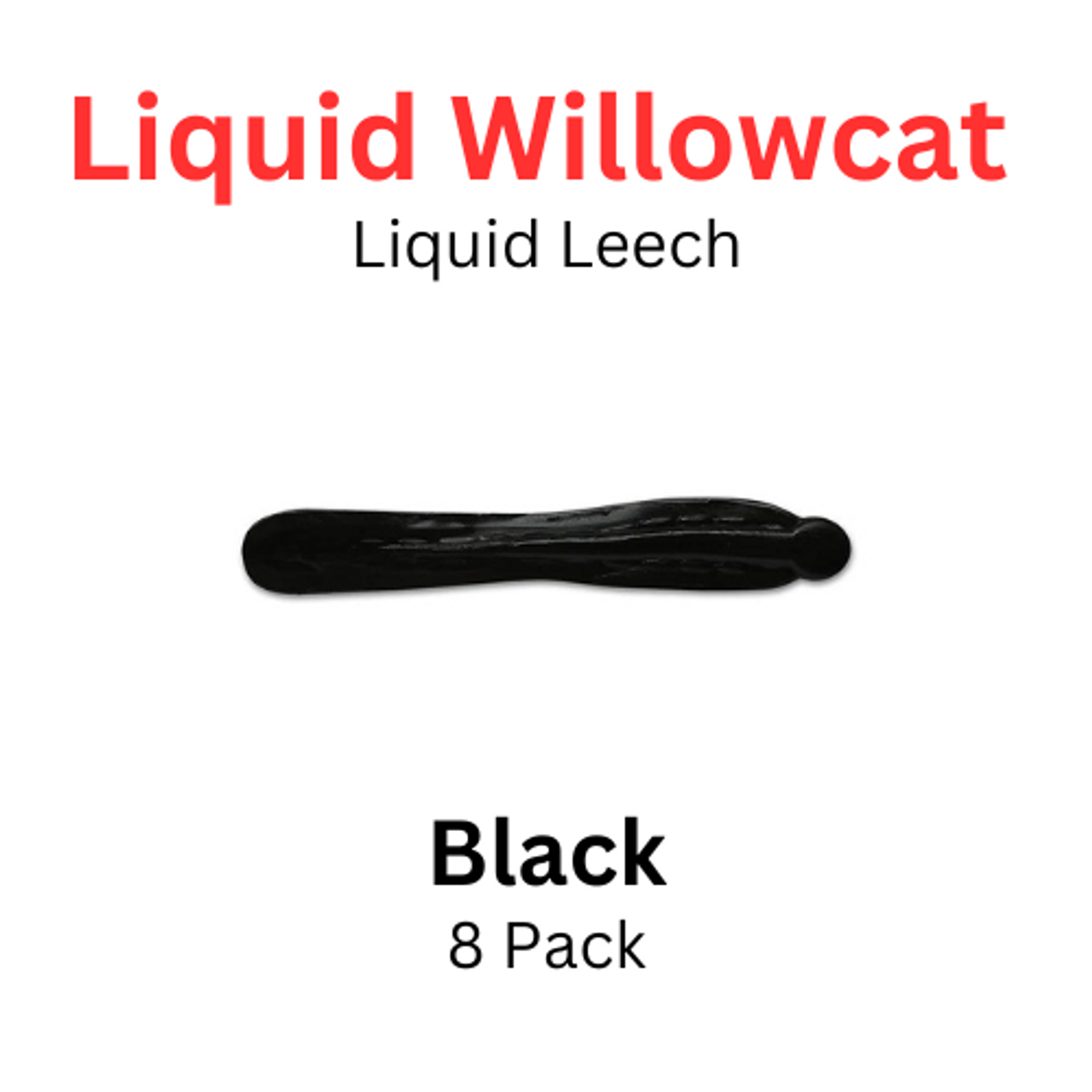 LIQUID WILLOWCAT Soft Plastic LIQUID LEECH BLACK 8 Pack