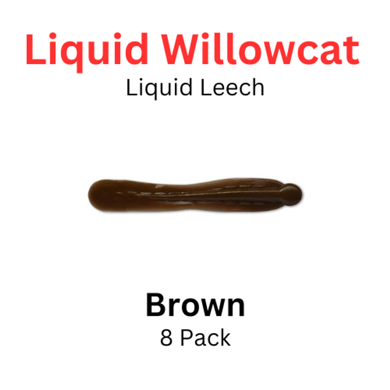 LIQUID WILLOWCAT Soft Plastic LIQUID LEECH BROWN 8 Pack