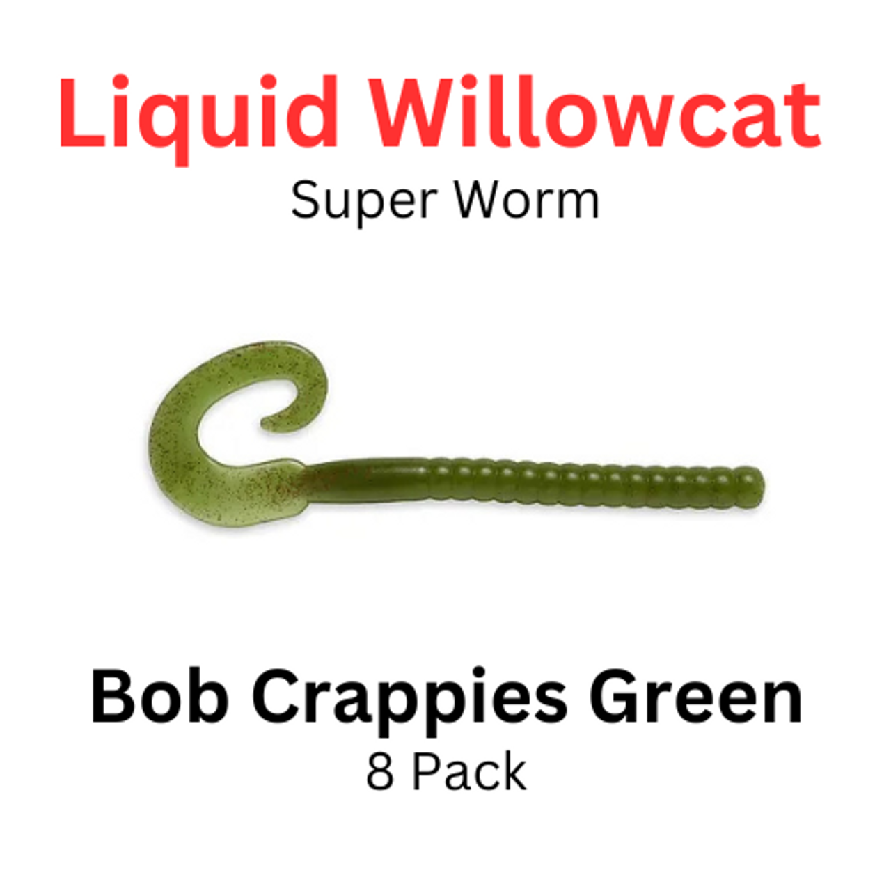 LIQUID WILLOWCAT Soft Plastic SUPER WORM: BOB CRAPPIES GREEN 8/PK