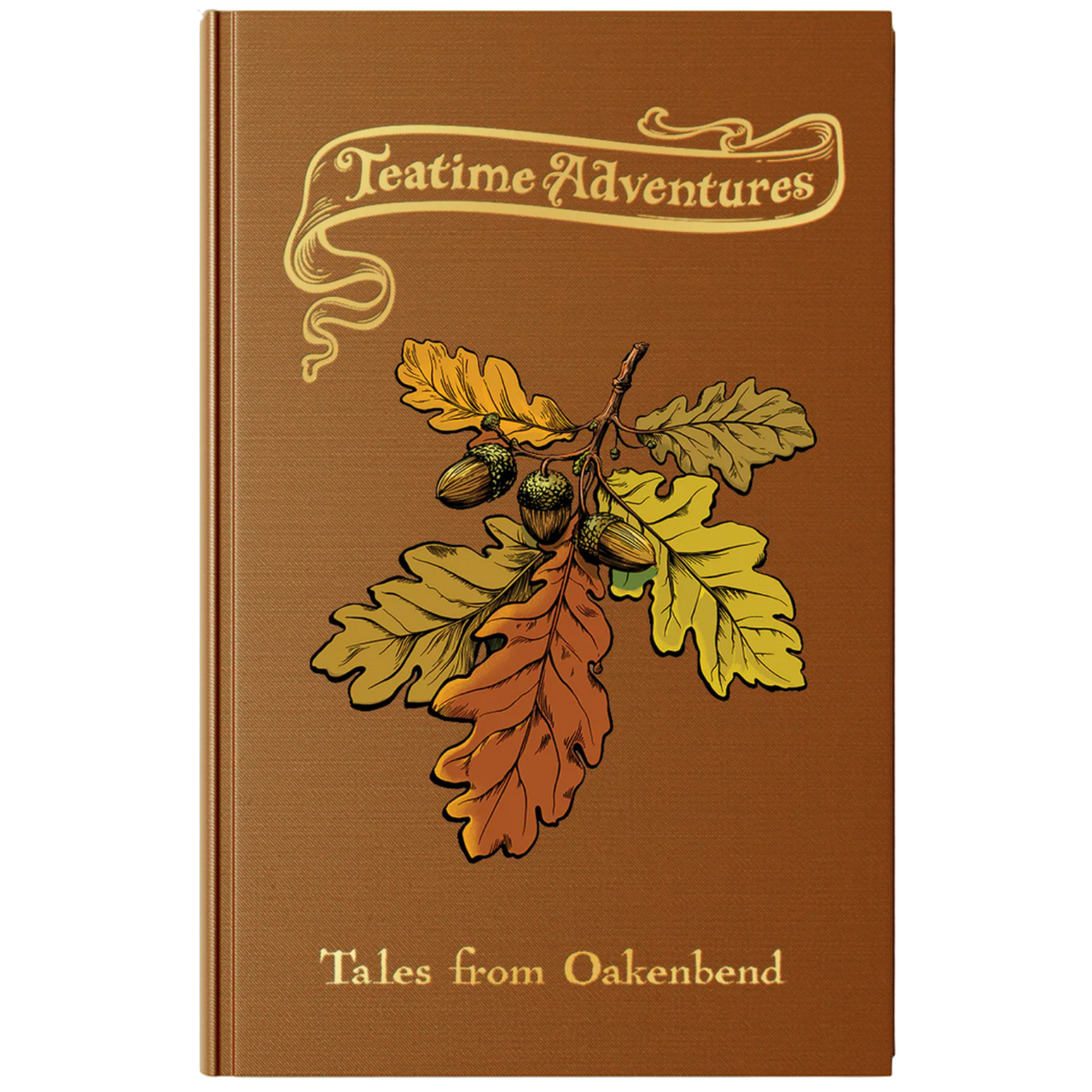 Teatime Adventures RPG 2nd Edition: Tales from Oakenbend (PREORDER