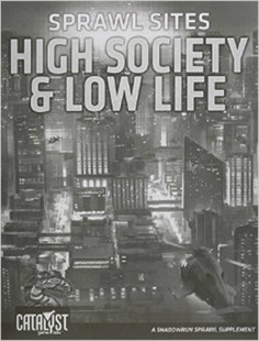 Shadowrun RPG: Sprawl Sites - High Society & Low Life