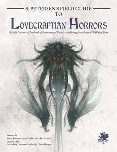 Call of Cthulhu RPG: S. Peteren's Field Guide to Lovecraftian Horrors