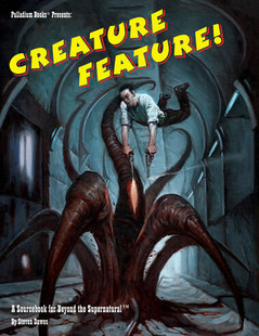 Beyond the Supernatural RPG: Creature Feature Sourcebook (PREORDER)