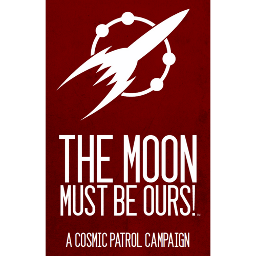 Cosmic Patrol RPG: The Moon Must Be Ours!