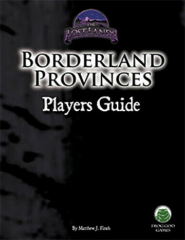The Lost Lands RPG: Borderland Provinces - Player's Guide
