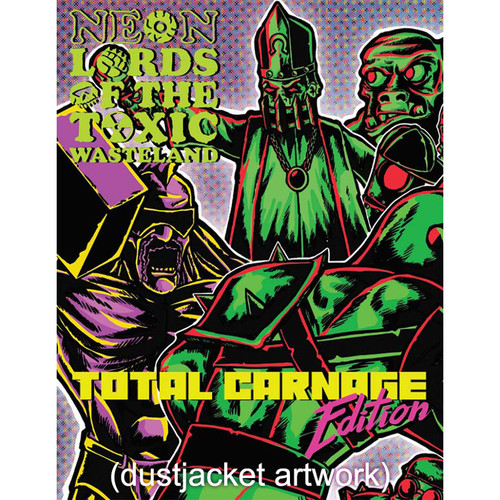 Neon Lords of the Toxic Wasteland RPG: Core Rulez (Total Carnage Edition)