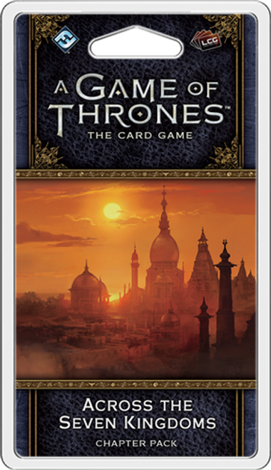 A Game of Thrones LCG 2nd Edition: Across the Seven Kingdoms Chapter Pack