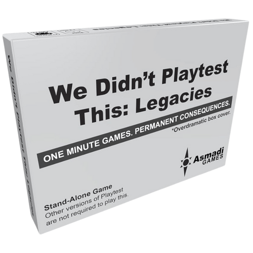 We Didn't Playtest This: Legacies