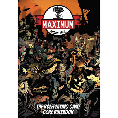 Maximum Apocalypse RPG: Core Rulebook
