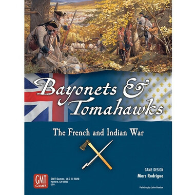 Bayonets & Tomahawks: The French & Indian War