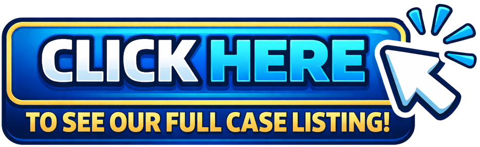 Click Here To See Our Full Case Listing