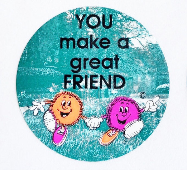 YOU MAKE A GREAT FRIEND STICKER