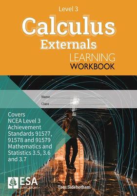 ESA MATHS 3.5, 3.6 & 3.7 CALCULUS EXTERNALS WORKBOOK L3 9781990015496