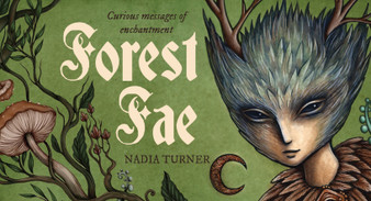 Forest Fae Curious Messages of Enchantment by Nadia Turner
