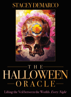 The Halloween Oracle: Lifting the Veil Between the Worlds Every Night Stacey Demarco