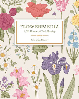 Flowerpaedia: 100 flowers and their meanings by Cheralyn Darcey