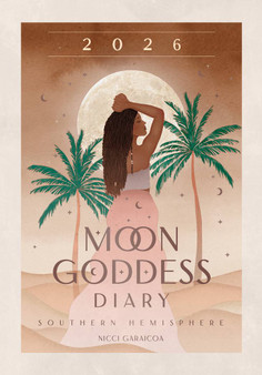2026 Moon Goddess Diary - Southern Hemisphere by Nicci Garaicoa and Olivia Burki