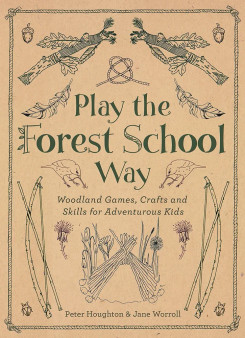 Play The Forest School Way by Peter Houghton
