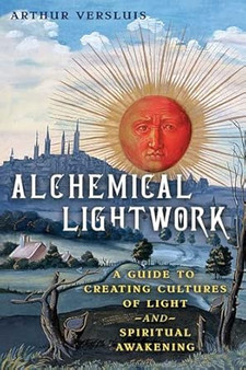 Alchemical Lightwork by Arthur Versluis