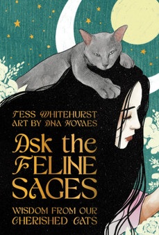 Ask the Feline Sages: Wisdom from our cherished cats Tess Whitehurst